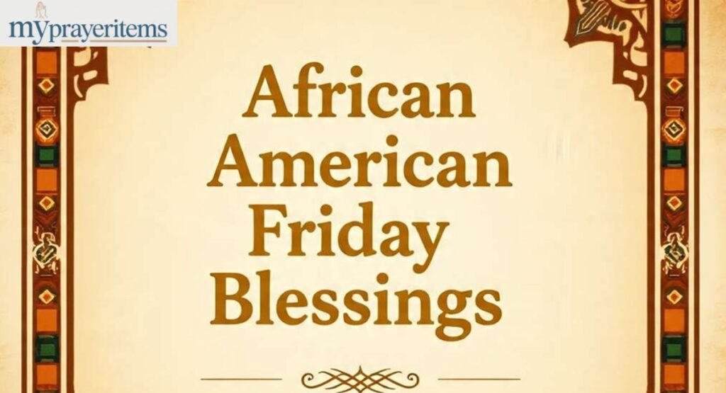 120+ African American Friday Blessings Quotes, Bible Verses