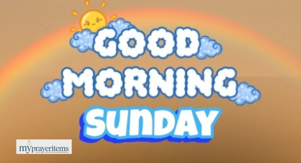 130+ Best Good Morning Sunday Blessings to Start Your Morning