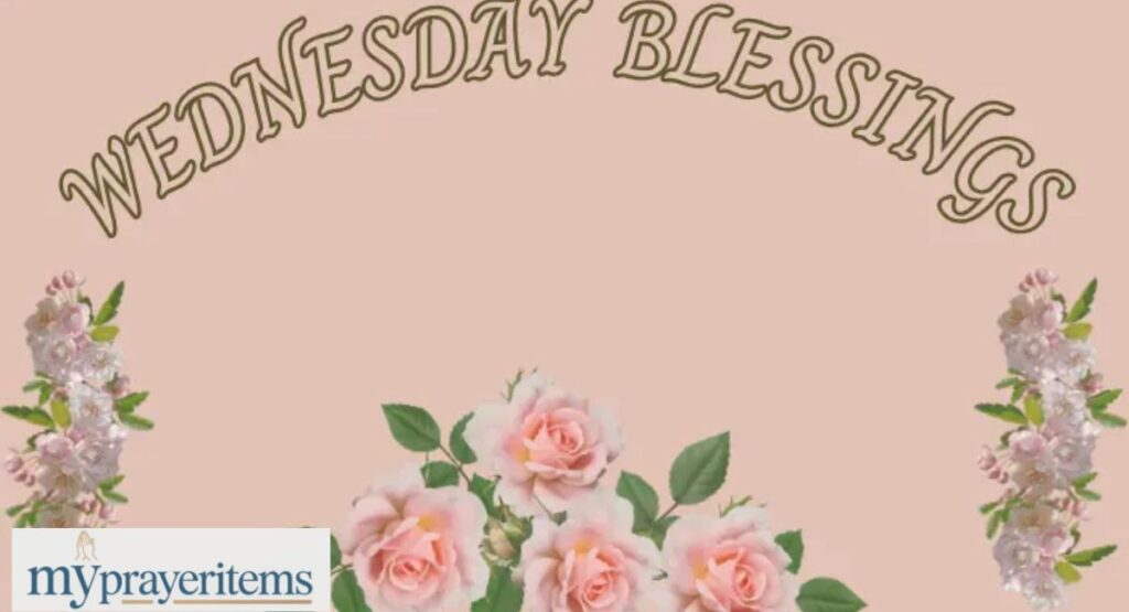 300+ Wednesday Blessings : Messages to Brighten Your Midweek
