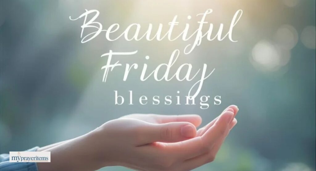 150 Friday Morning Blessings and Prayers Quotes
