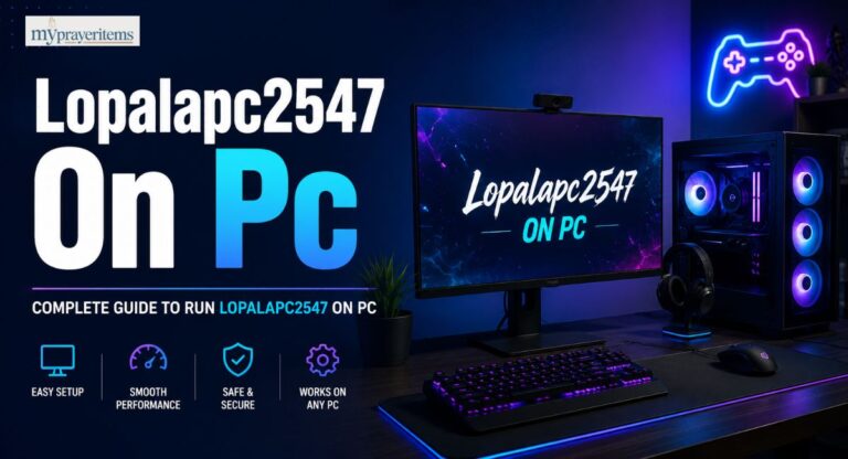 Lopalapc2547 On Pc: A Complete Guide to Features, Setup & Performance in 2025